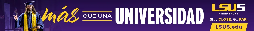 LSUS SHREVEPORT ADVERTISEMENT IN SPANISH LOUISIANA STATE UNIVERSITY